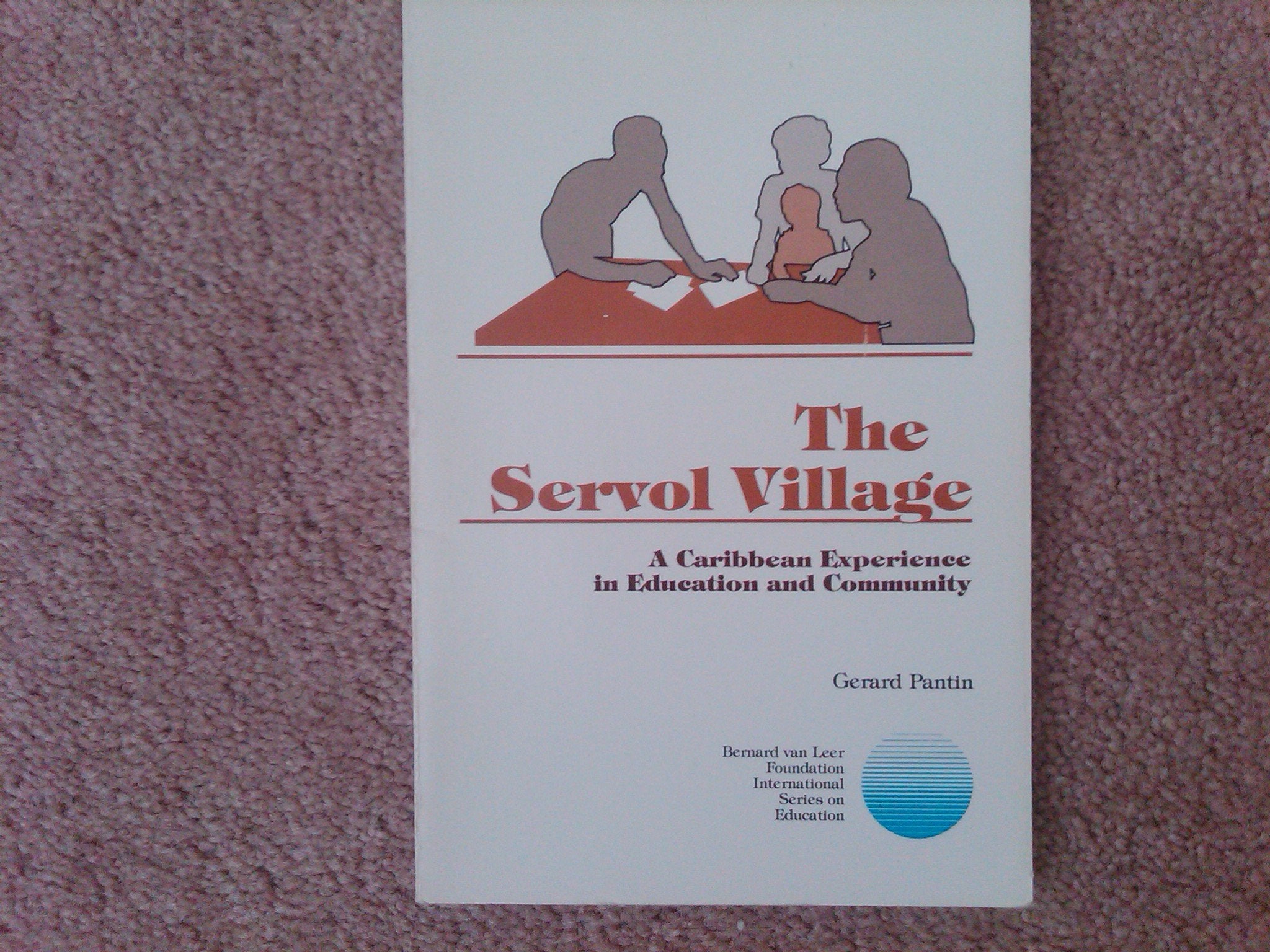 Servol Village: A Caribbean Experience in Education and Community (Bernard Van Leer Foundation's International Series on Education) Social Sciences
