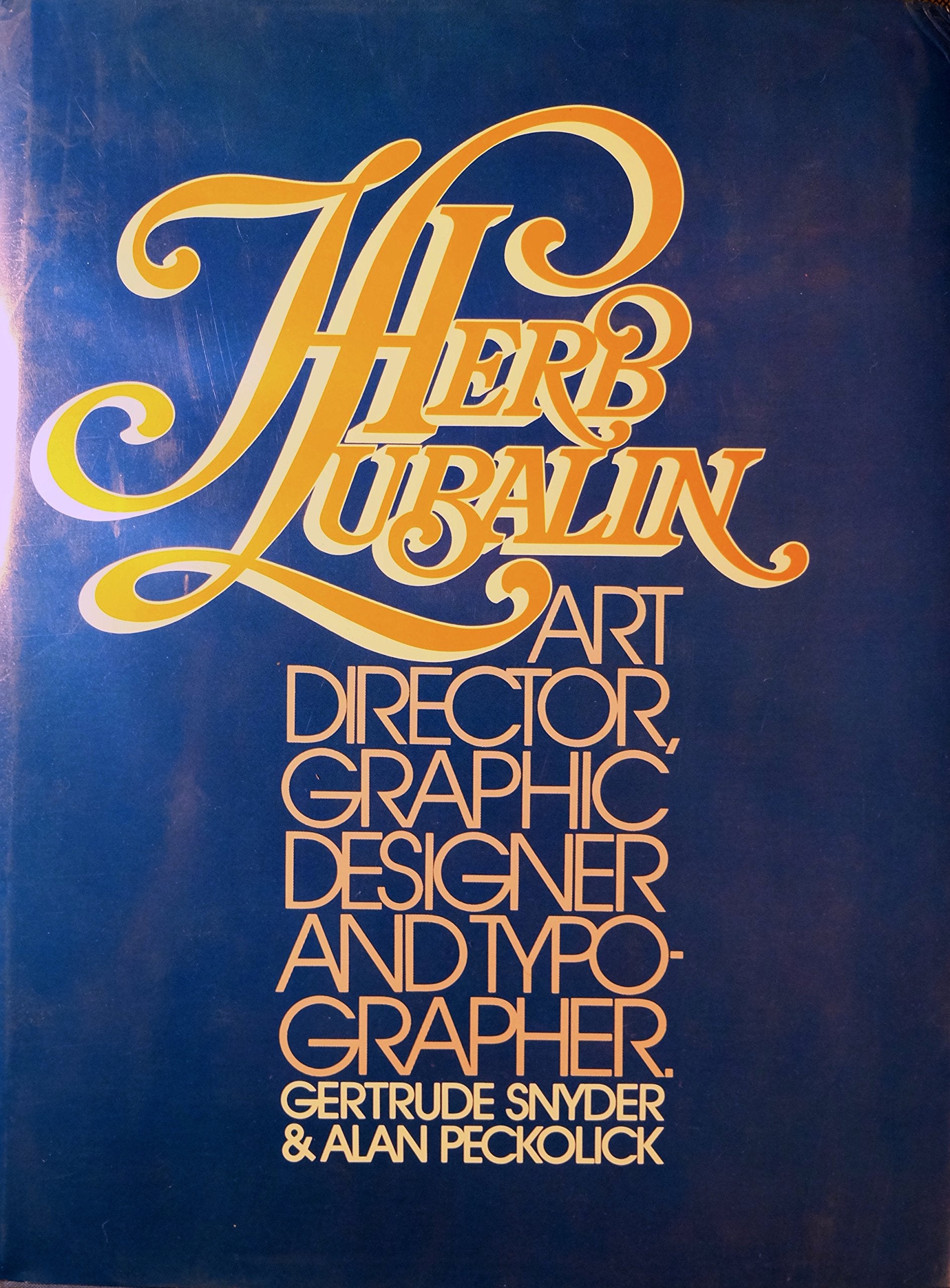 Herb Lubalin: Art Director, Graphic Designer and Typographer Art & Literature