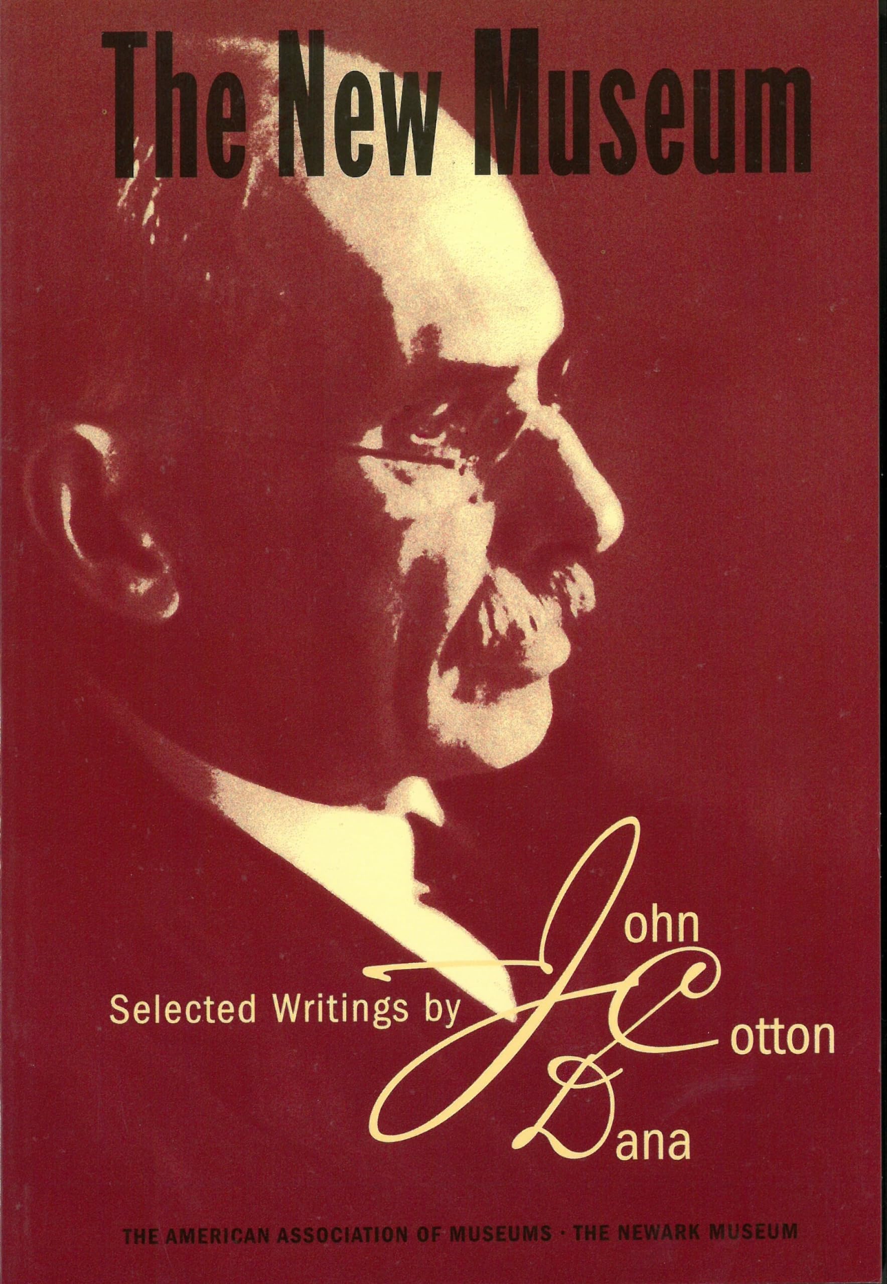 The New Museum: Selected Writings by John Cotton Dana Social Sciences