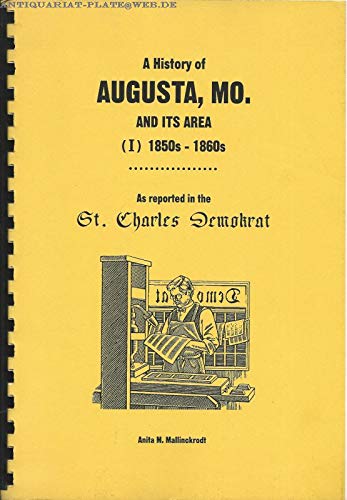A history of Augusta, MO. and its area as reported in the St. Charles Demokra... Books