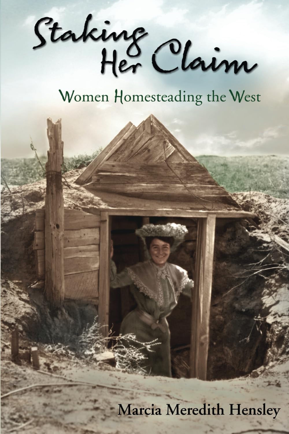 Staking Her Claim: Women Homesteading the West Inspiring women