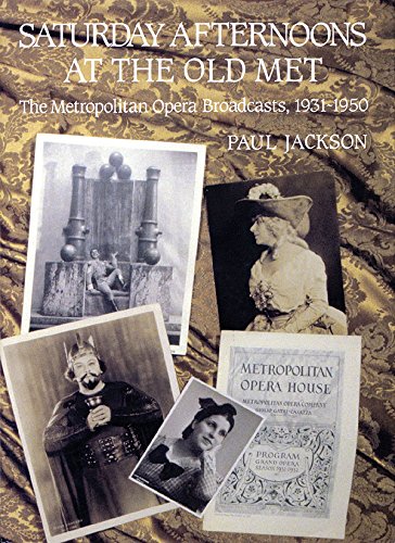 Saturday Afternoons at the Old Met: The Metropolitan Opera Broadcasts 1931-1950 Film, Art & Culture