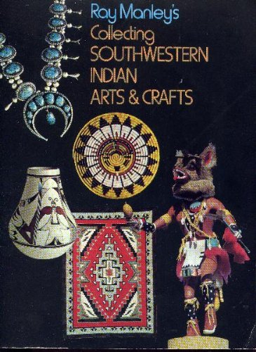 Ray Manley's Collecting Southwestern Indian Arts and Crafts Hobbies & Crafts