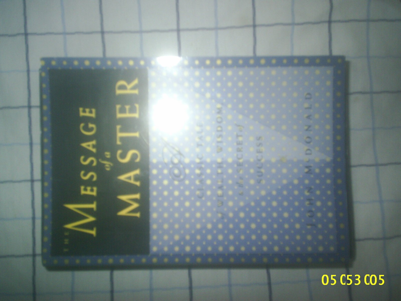 The Message of a Master: A Classic Tale of Wealth, Wisdom, & the Secret of Success Philosophy
