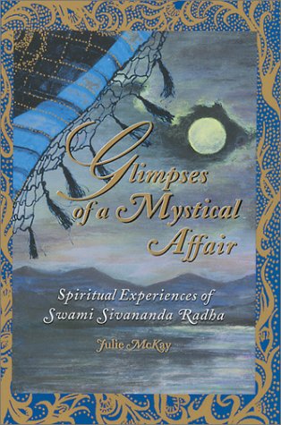 Glimpses of a Mystical Affair: Spiritual Experiences of Swami Sivananda Radha Religion & Esotericism