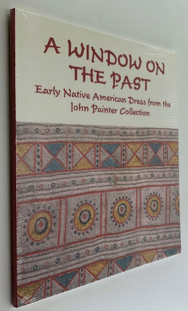 A Window on the Past: Early Native American Dress from the John Painter Collection Social Sciences