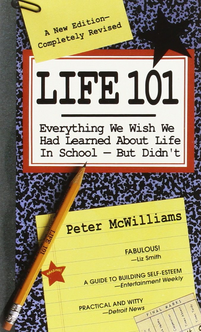 Life 101: Everything We Wish We Had Learned about Life in School--But Didn't Philosophy