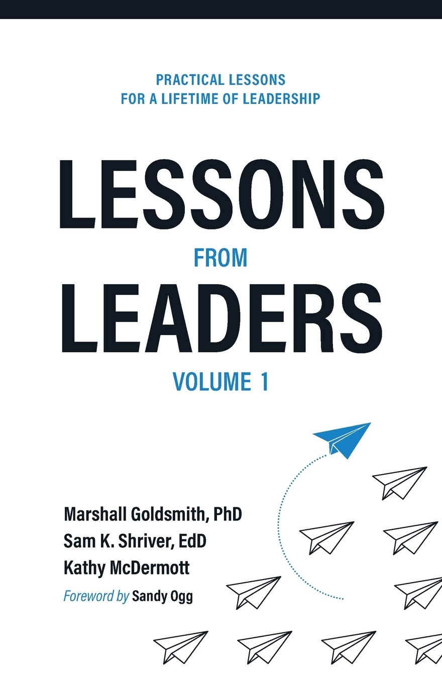 Lessons from Leaders Volume 1: Practical Lessons for a Lifetime of Leadership Business, Finance & Career