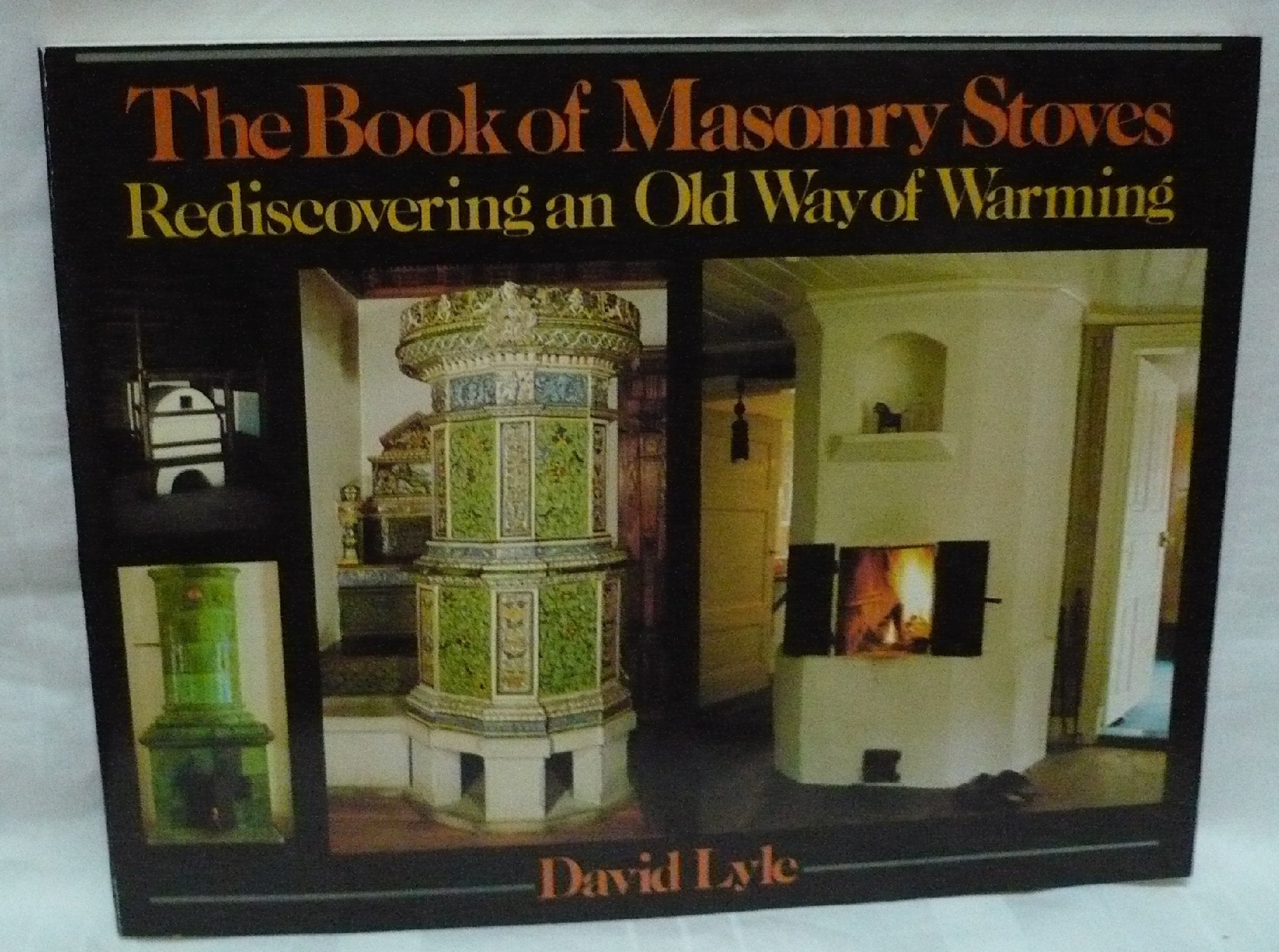 The Book of Masonry Stoves: Rediscovering an Old Way of Warming Books