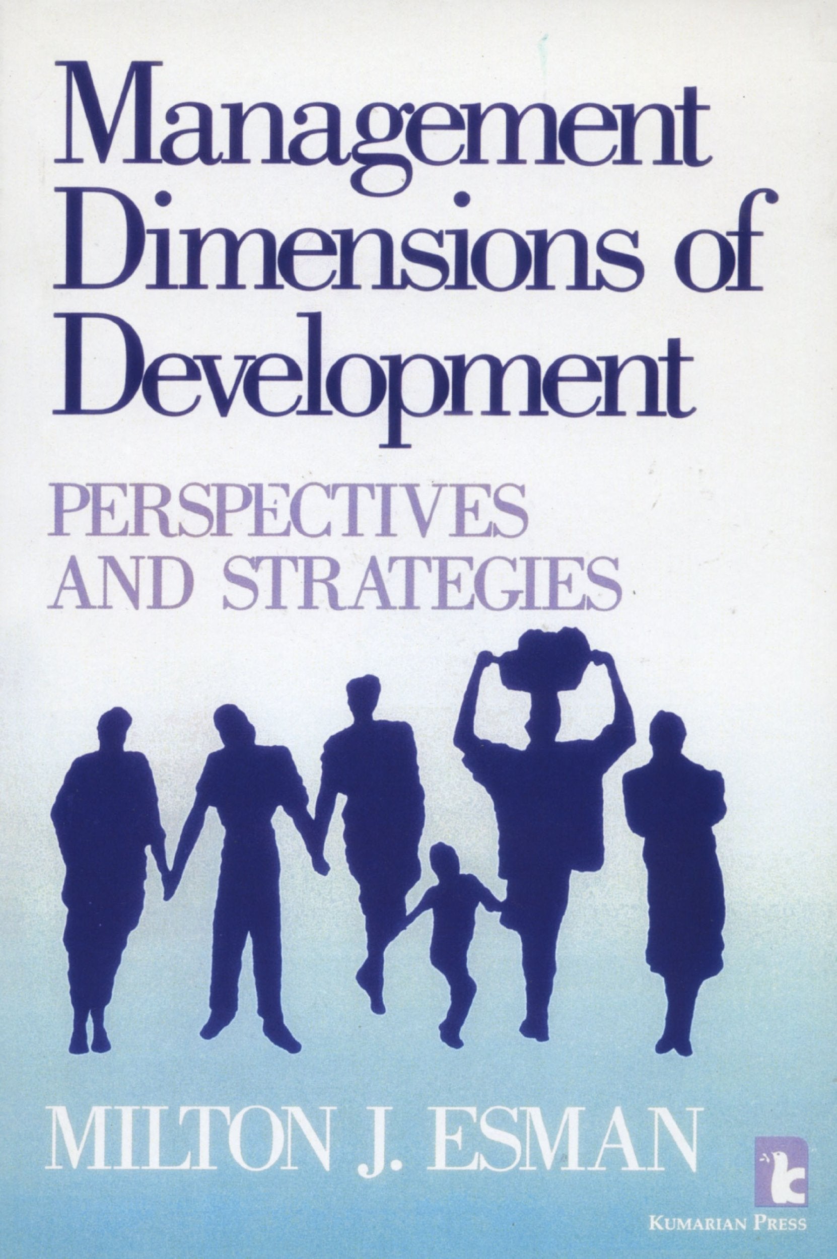 Management Dimensions of Development: Perspectives and Strategies (Kumarian Press Library of Management for Development) Business, Finance & Career
