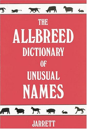 The All-Breed Dictionary of Unusual Names Pets