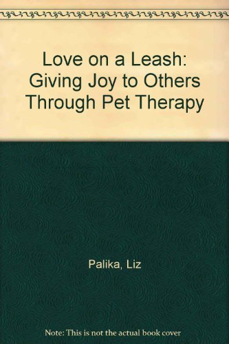 Love on a Leash: Giving Joy to Others Through Pet Therapy Pets
