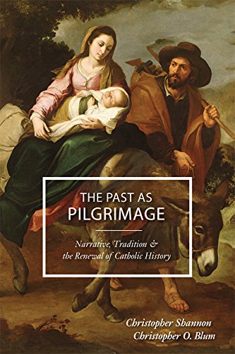 The Past as Pilgrimage: Narrative, Tradition and the Renewal of Catholic History Social Sciences