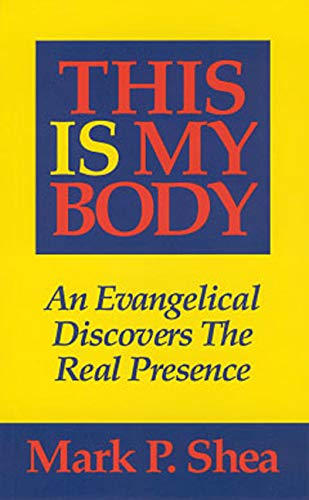 This Is My Body: An Evangelical Discovers the Real Presence Social Sciences