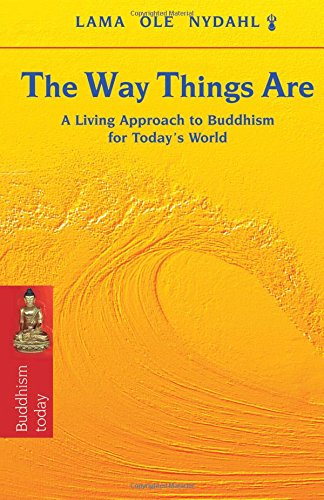 The Way Things Are: A Living Approach to Buddhism for Today's World book