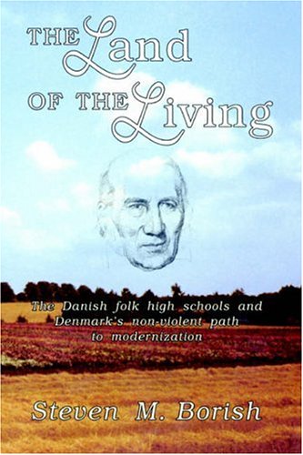 The Land of the Living: The Danish Folk High Schools and Denmark's Non-Violent Path Ot Modernization Books