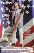 Becoming a Political Pain in the Ass: How to Change Your Government Sensibly Politics & History