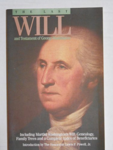 The Last Will and Testament of George Washington and Schedule of His Property: To Which Is Appended the Last Will and Testament of Martha Washington Reference Books
