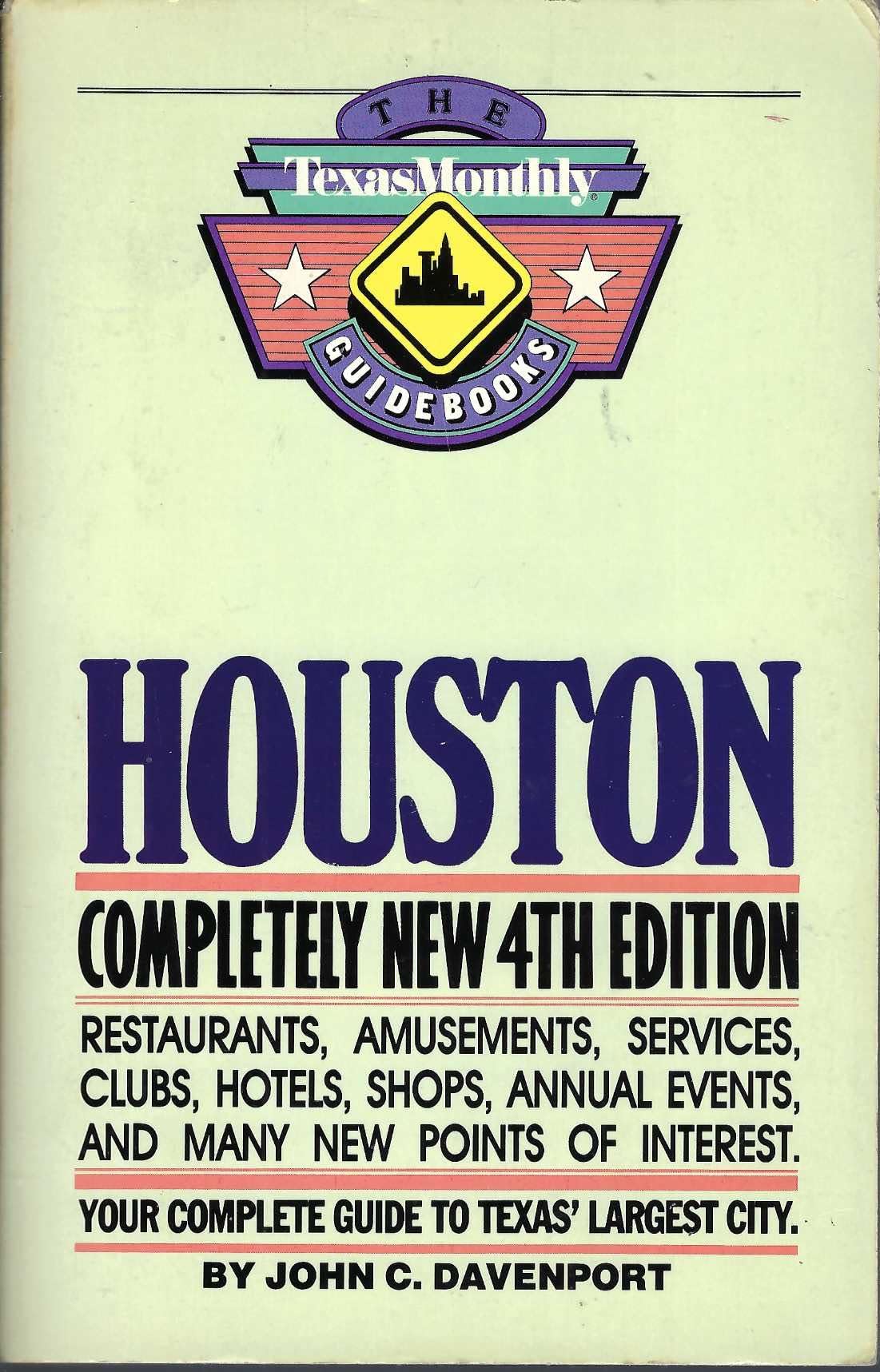 Houston: Your Complete Guide to Texas' Largest City (Texas Monthly Guidebooks) Travel