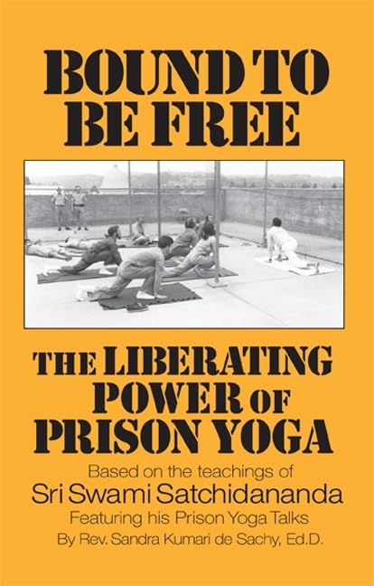 Bound to Be Free: The Liberating Power of Prison Yoga Health, Nutrition & Fitness