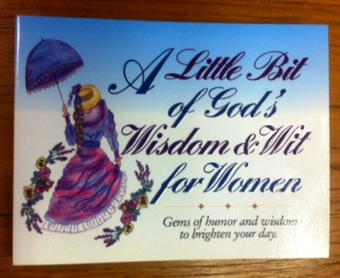 A Little Bit of God's Wisdom and Wit for Women book