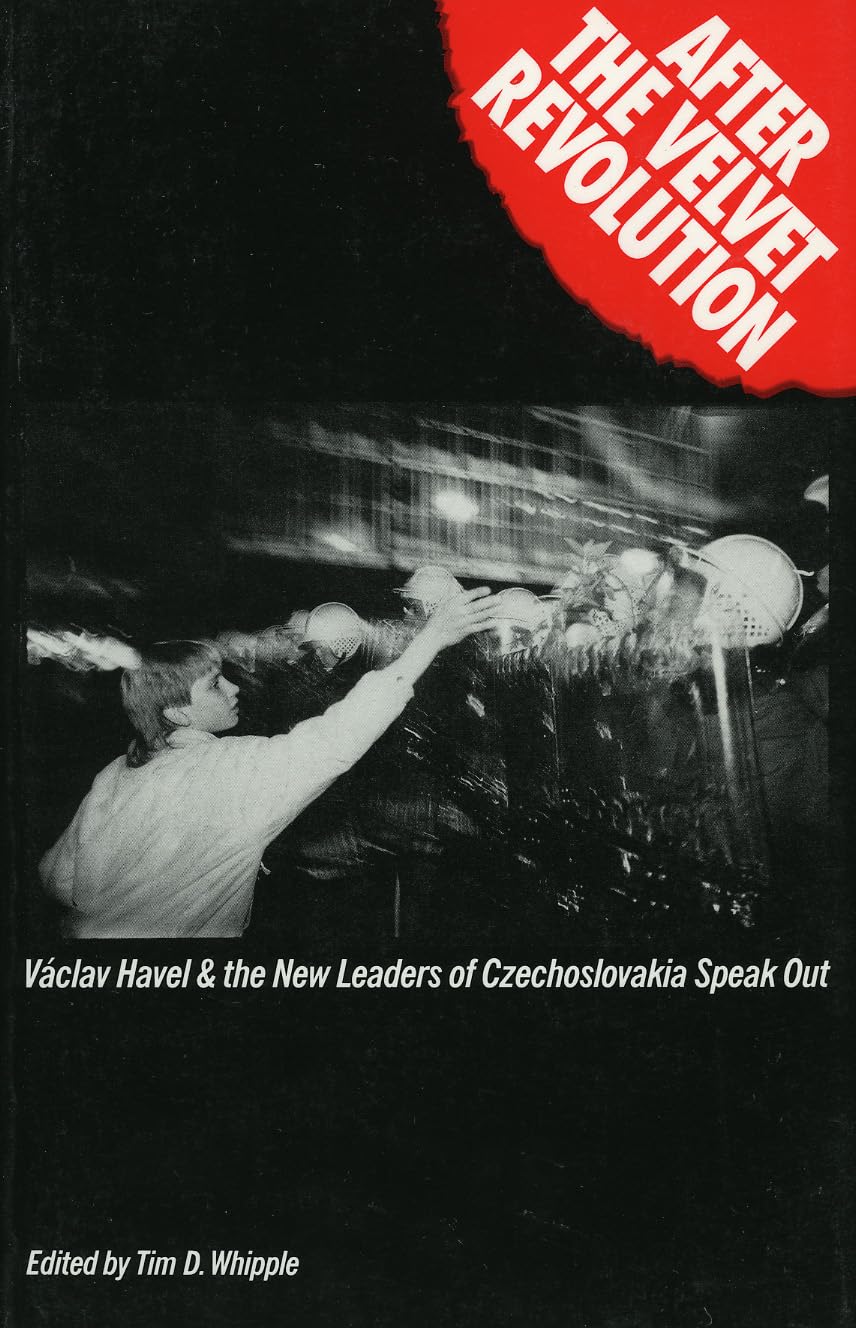 After the Velvet Revolution: Vaclav Havel and The New Leaders of Czechoslovakia Speak Out Social Sciences