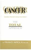 Cancer: Causes, Prevention and Treatment: Causes, Prevention and Treatment - The Total Approach Health, Nutrition & Fitness