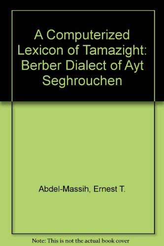 A Computerized Lexicon of Tamazight: Berber Dialect of Ayt Seghrouchen Books