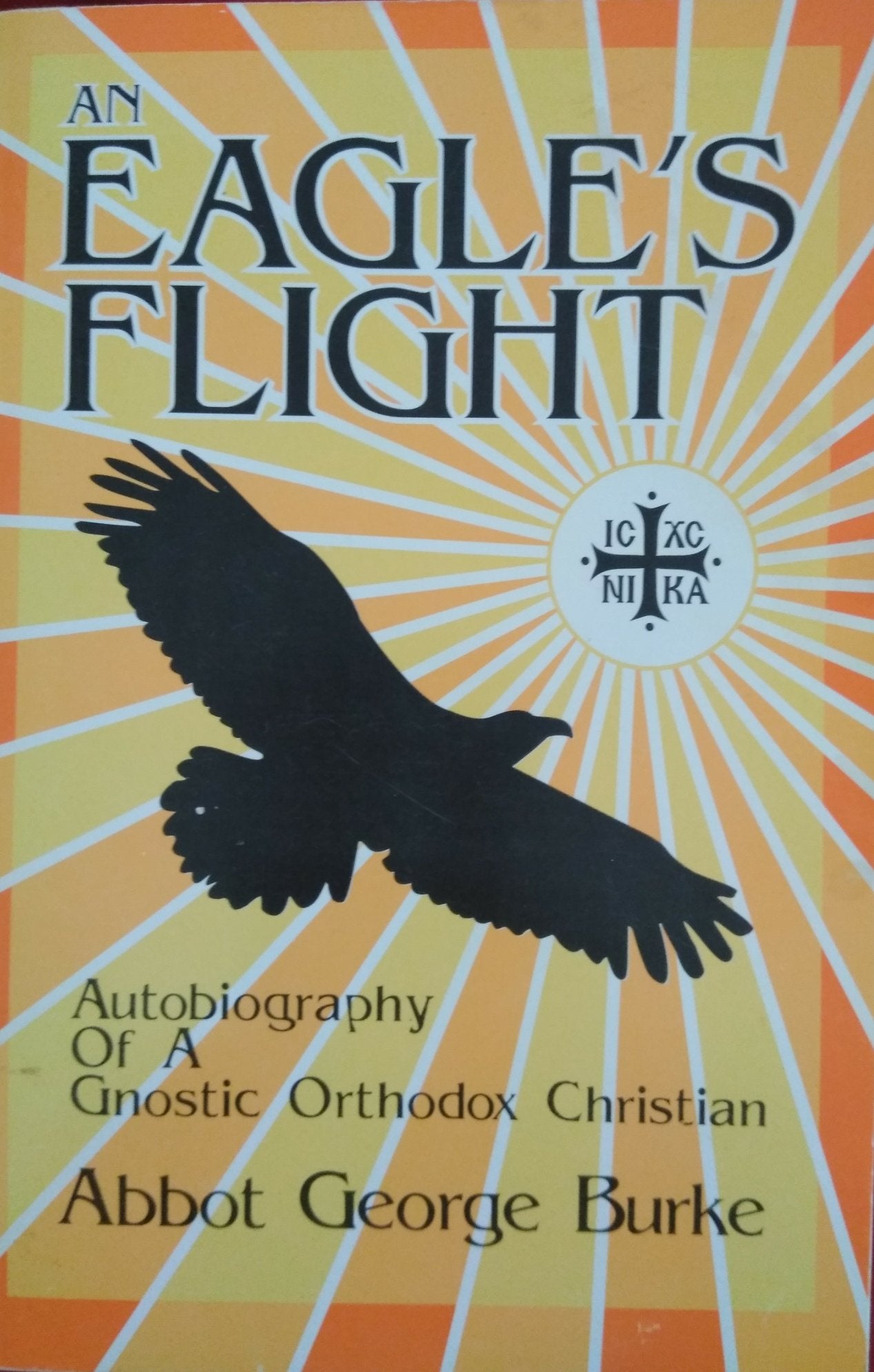 An Eagle's Flight: Autobiography of a Gnostic Orthodox Christian Religion & Esotericism