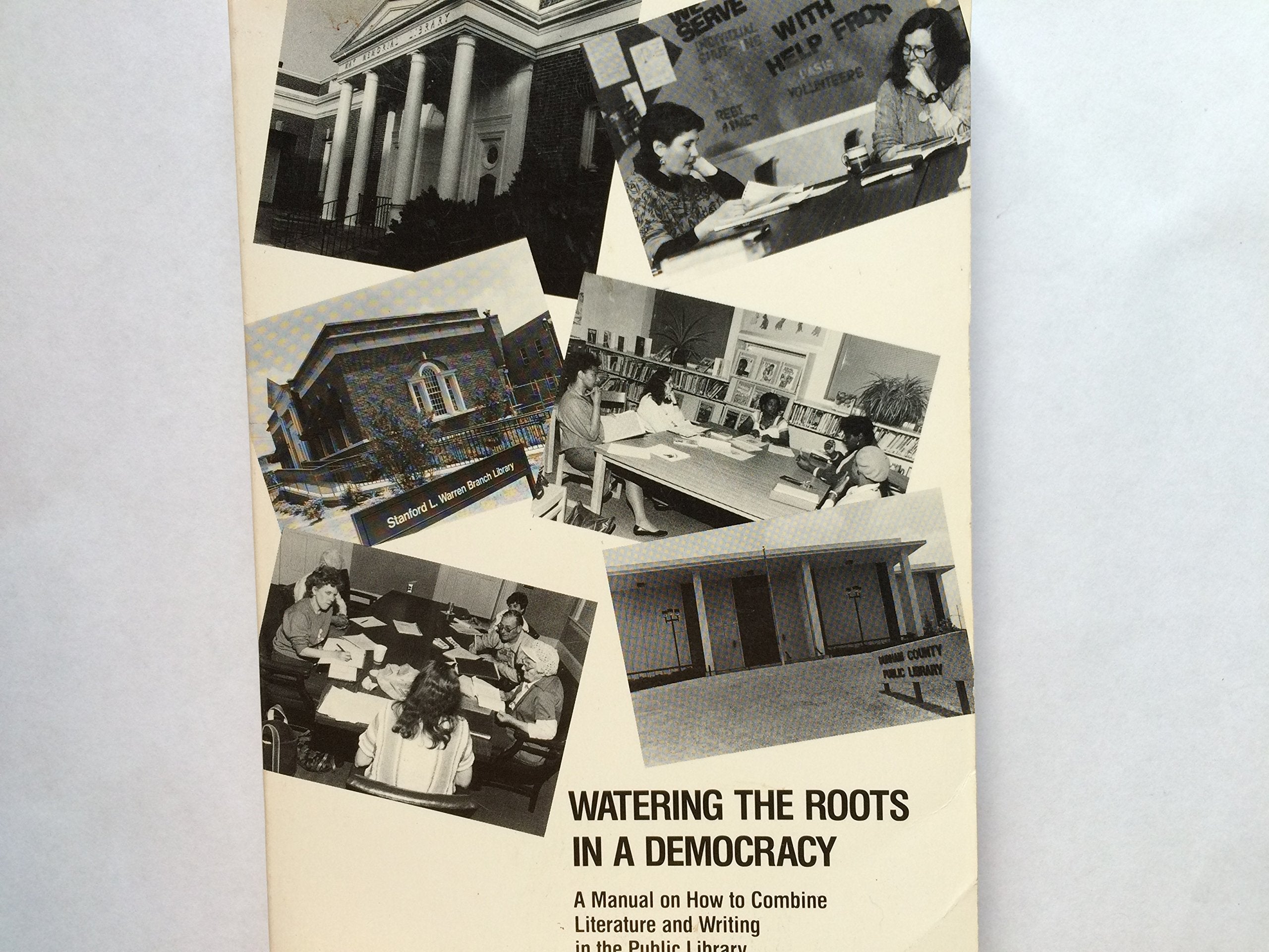 Watering the Roots in a Democracy: A Manual on How to Combine Literature and Writing in the Public Library Learning & Reference