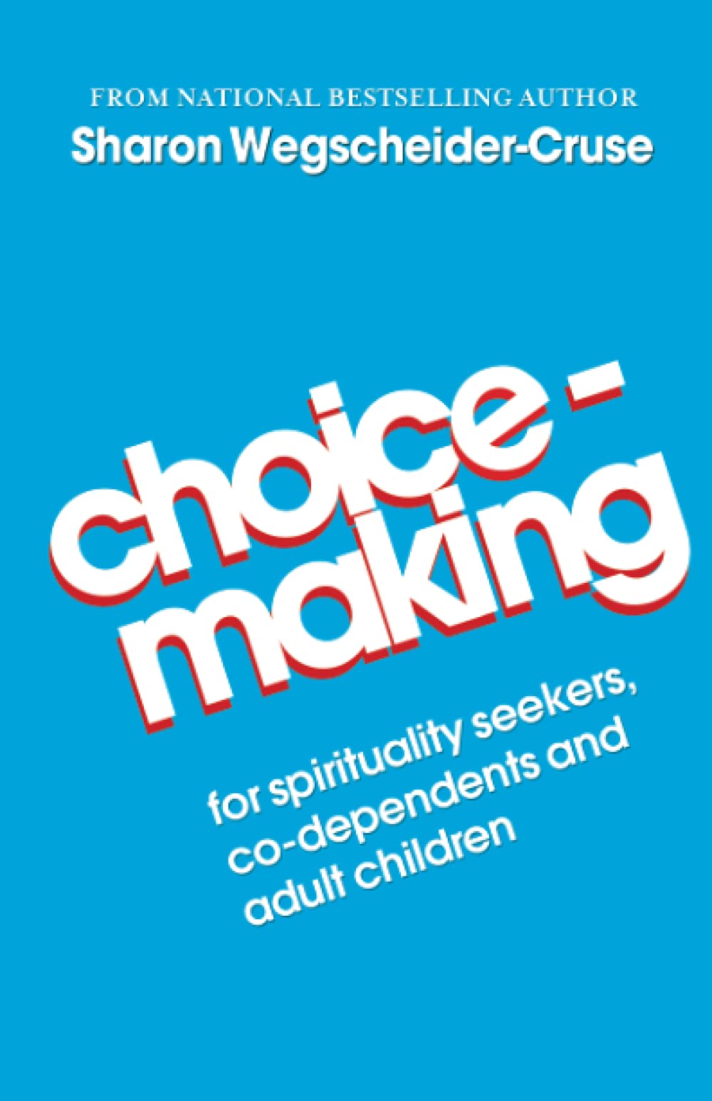 Choicemaking: For Co-Dependents, Adult Children and Spirituality Seekers Learning & Reference