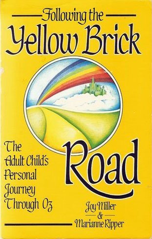Following the Yellow Brick Road: The Adult Child's Personal Journey Through Oz Medicine