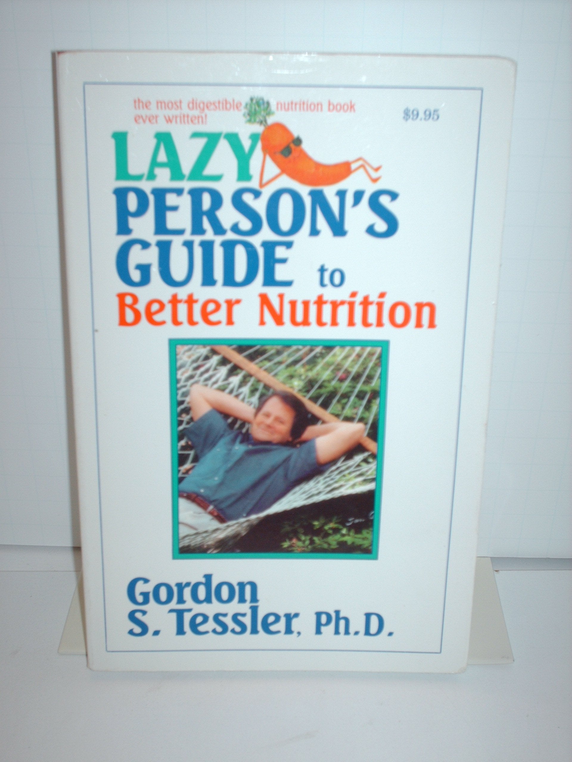 Lazy Person's Guide to Better Nutrition Cooking & Enjoying