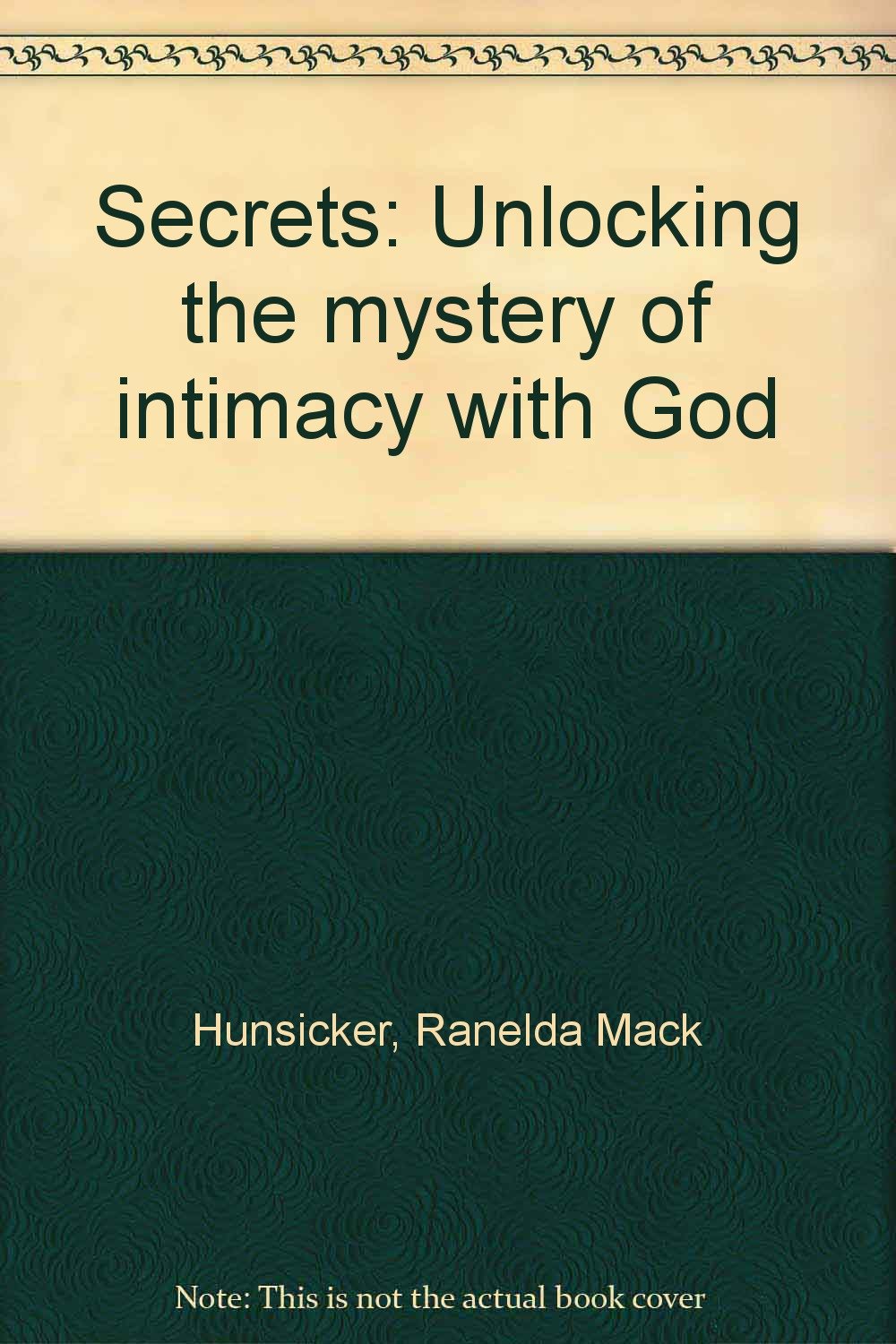 Secrets: Unlocking the mystery of intimacy with God Books