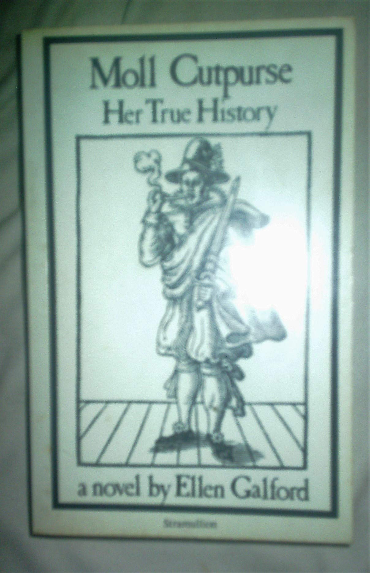 Moll Cutpurse, Her True History: A Novel Social Sciences