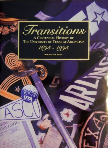 Transitions: A centennial history of the University of Texas at Arlington, 1895-1995 Books