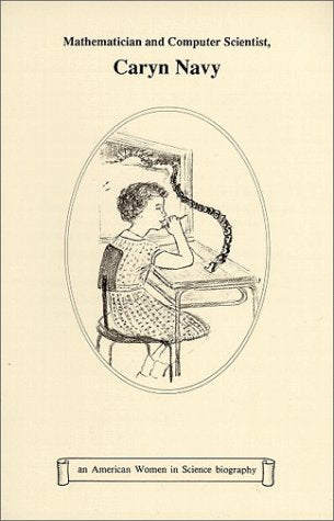 Mathematician and Computer Scientist, Caryn Navy (American Women in Science Biography) Business & Technology