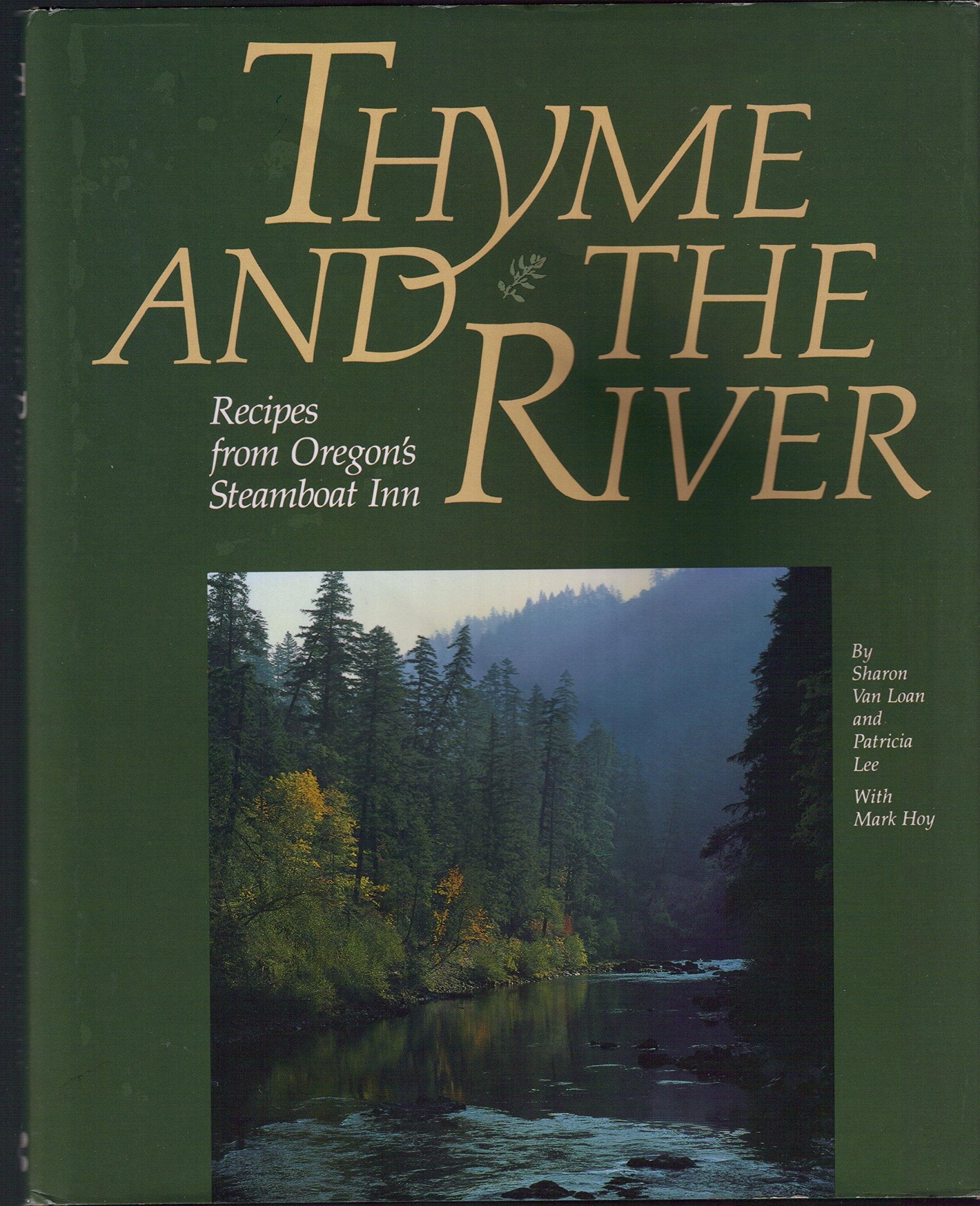 Thyme and The River: Recipes from Oregon's Steamboat Inn Books
