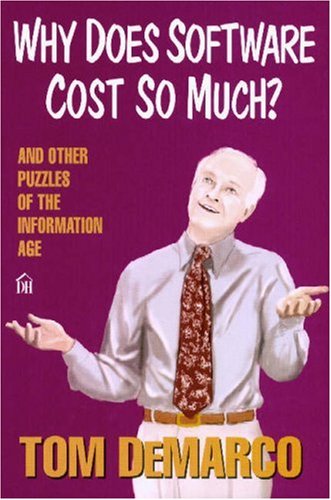 Why Does Software Cost So Much?: And Other Puzzles of the Information Age Computer Science