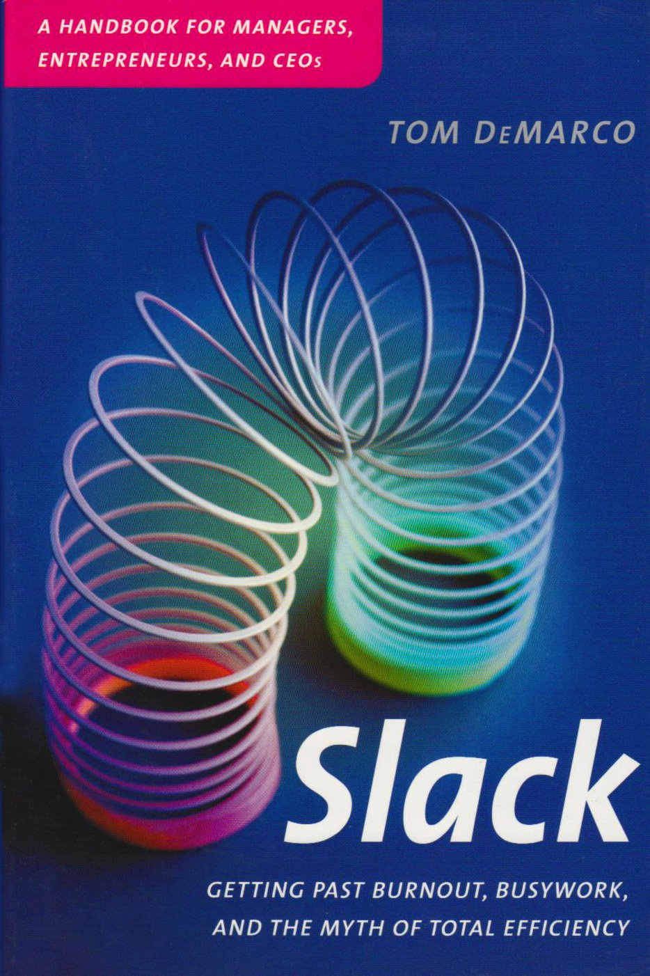 Slack: Getting Past Burnout, Busywork and the Myth of Total Efficiency Business, Finance & Career