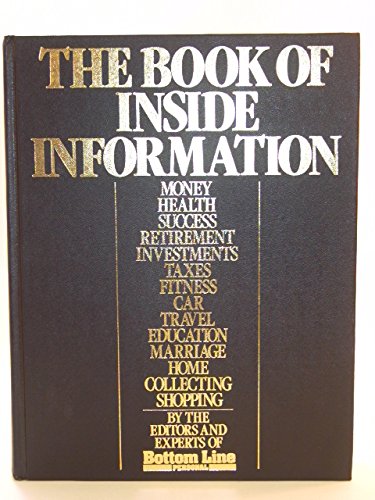 The Book of Inside Information: Money, Health, Success, Marriage, Education, Car, Collecting, Fitness, Home, Travel, Shopping, Taxes, Investments, Retirement Books