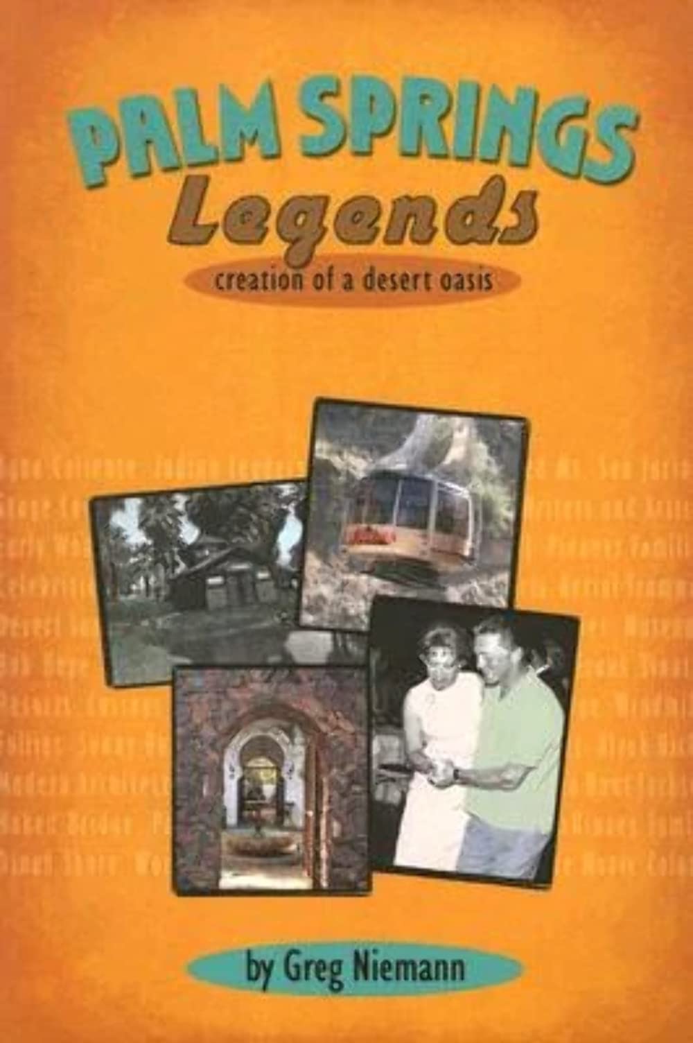 Palm Springs Legends: Creation of a Desert Oasis book