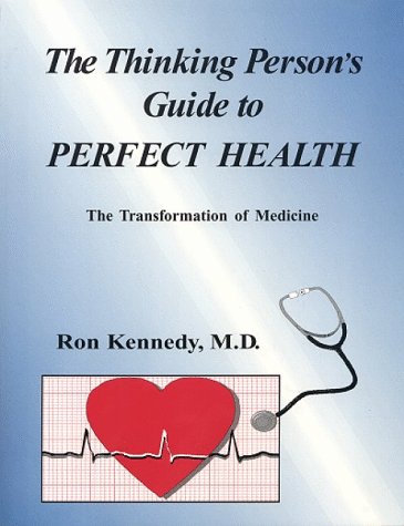 The Thinking Person's Guide to Perfect Health : The Transformation of Medicine Books
