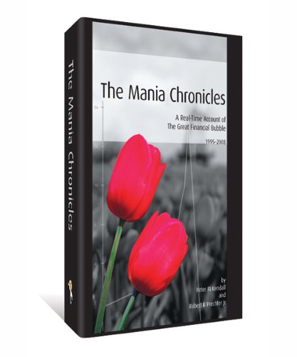 Mania Chronicles: A Real-time Account of the Great Financial Bubble (1995-2008) Business, Finance & Career