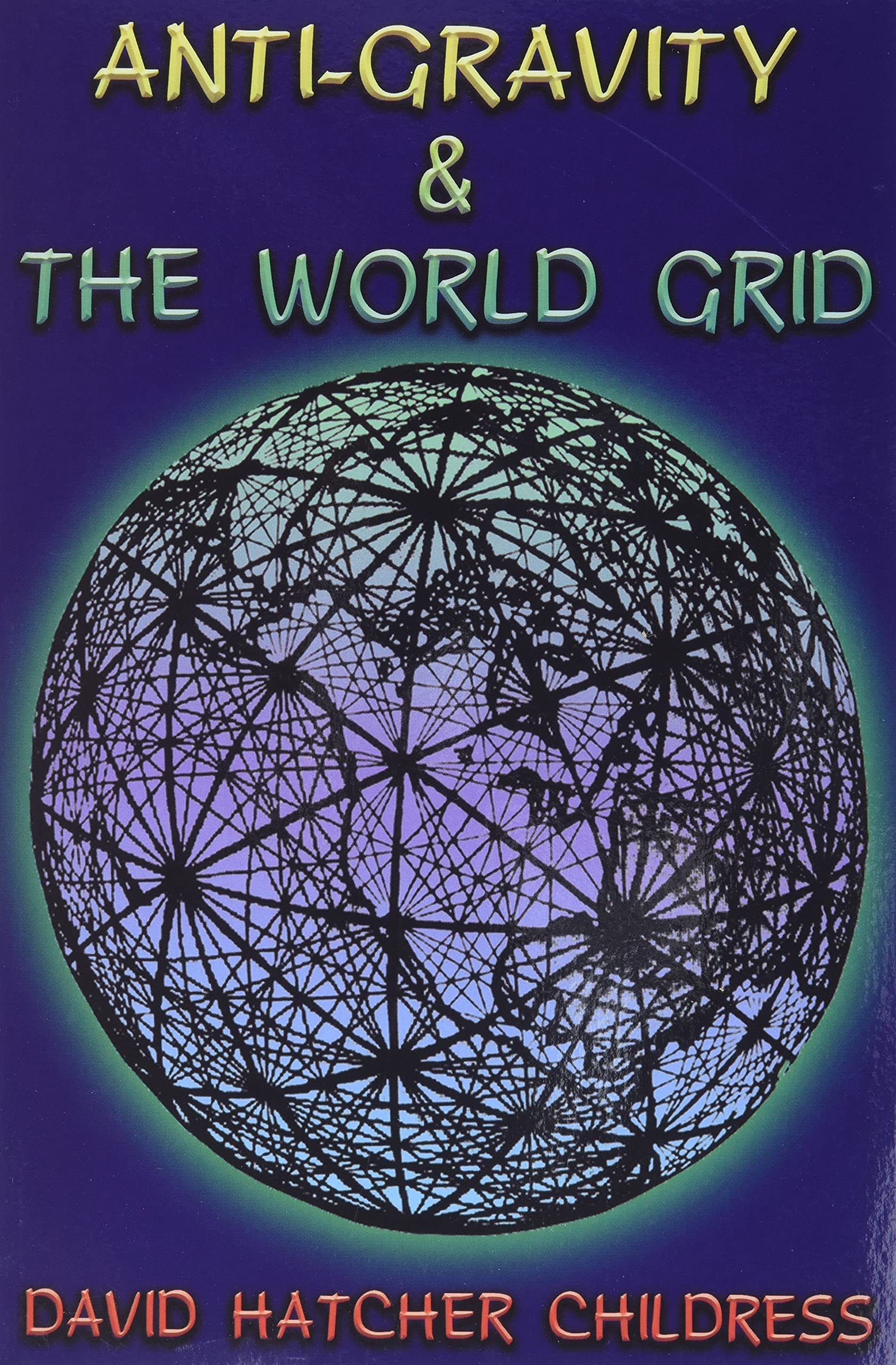 Anti-Gravity and the World Grid (Lost Science (Adventures Unlimited Press)) Business & Technology
