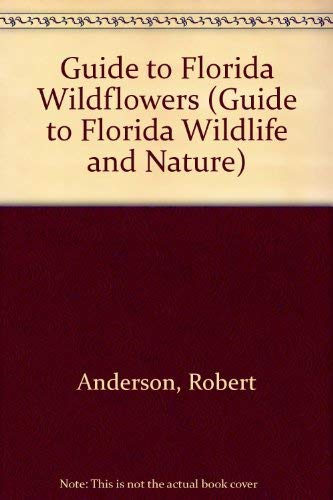 Guide to Florida Wildflowers (Guide to Florida Wildlife and Nature) Books