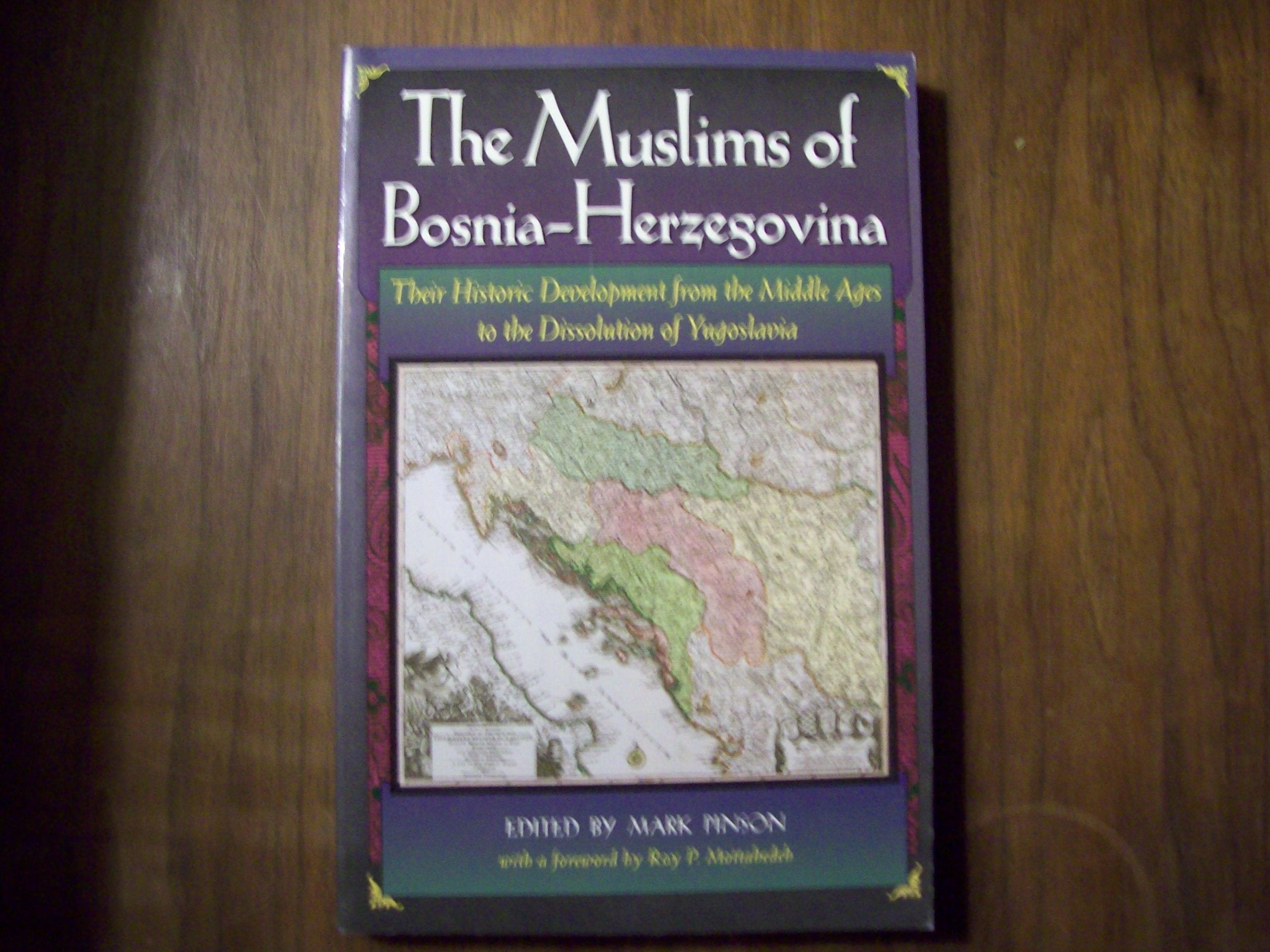 The Muslims of Bosnia-Herzegovina: Their Historic Development from the Middle Ages to the Dissolution of Yugoslavia (Harvard Middle Eastern Monographs) Religion & Esotericism