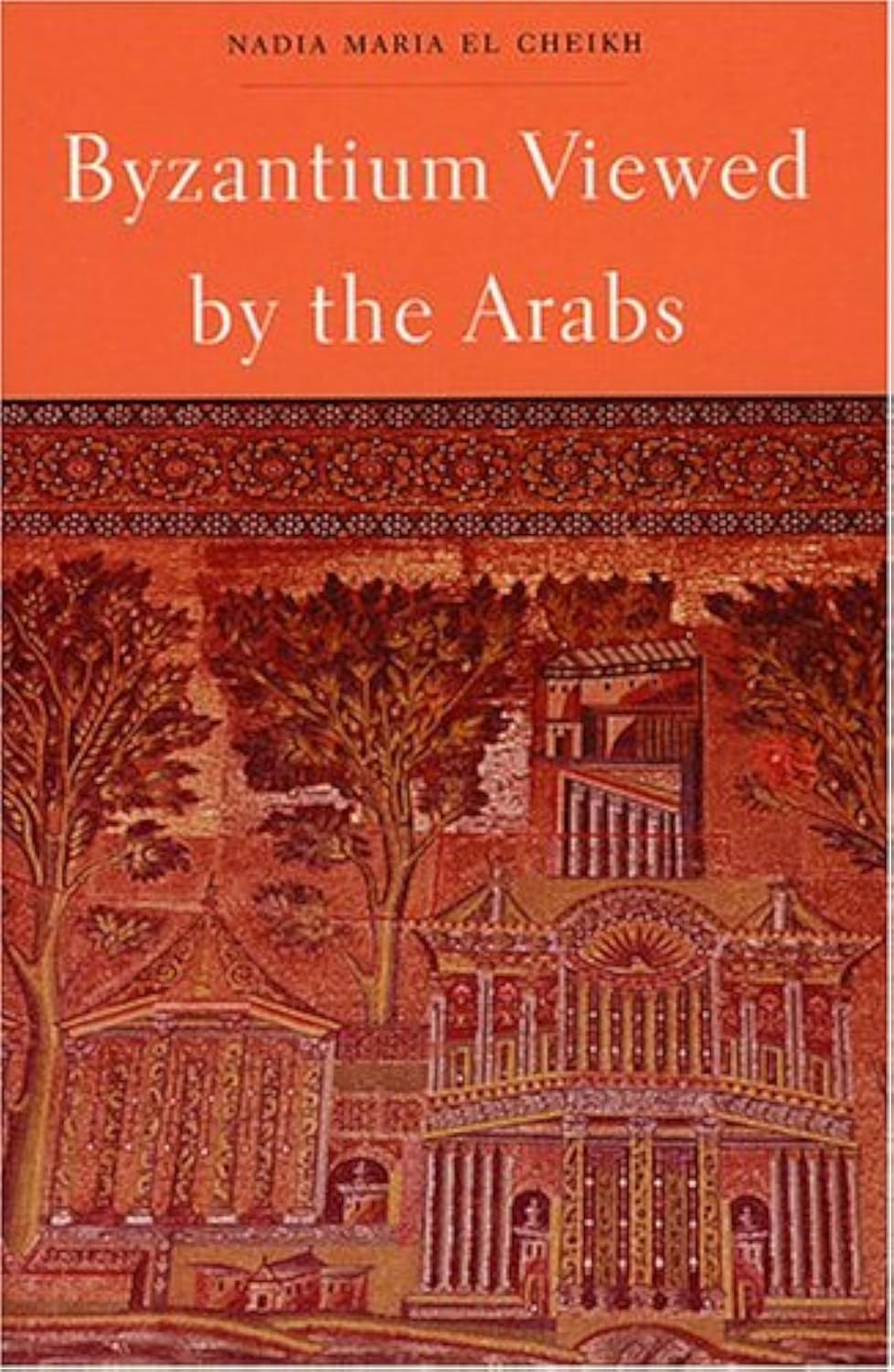 Byzantium Viewed by the Arabs (Harvard Middle Eastern Monographs, 36, Band 36) Social Sciences