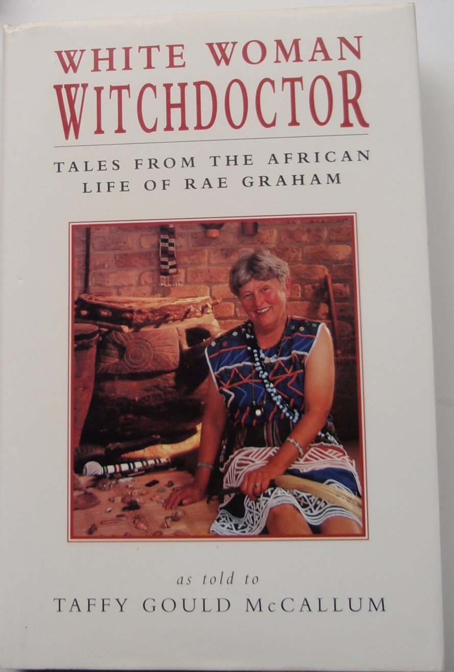White Woman Witch Doctor: Tales from the African Life Rae Graham Books
