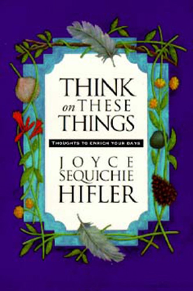 Think on These Things: Thoughts to Enrich Your Days Religion & Esotericism